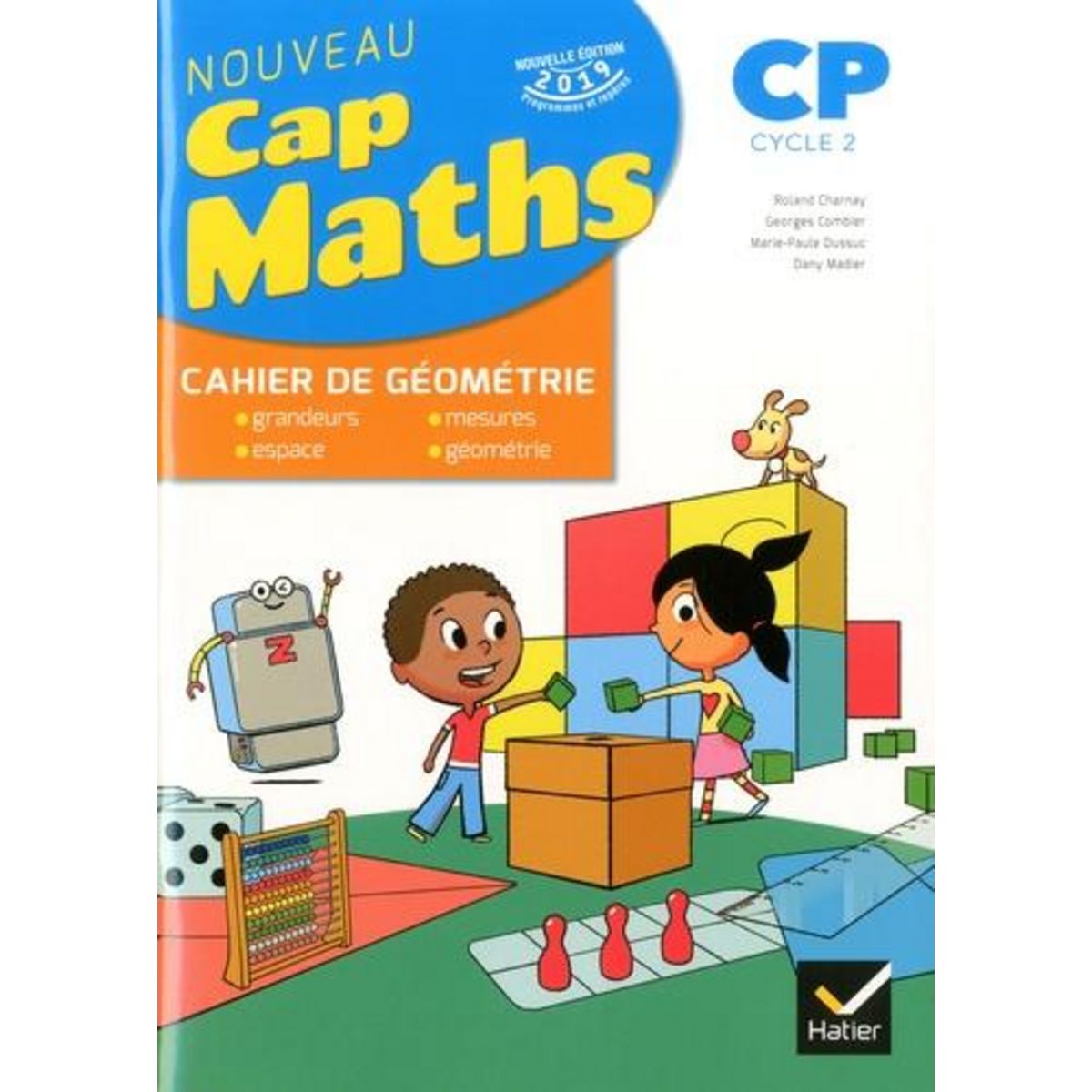 MATHS CP CAP MATHS. FICHIER DE L'ELEVE + CAHIER DE GEOMETRIE-MESURE, EDITION 2019, Charnay Roland