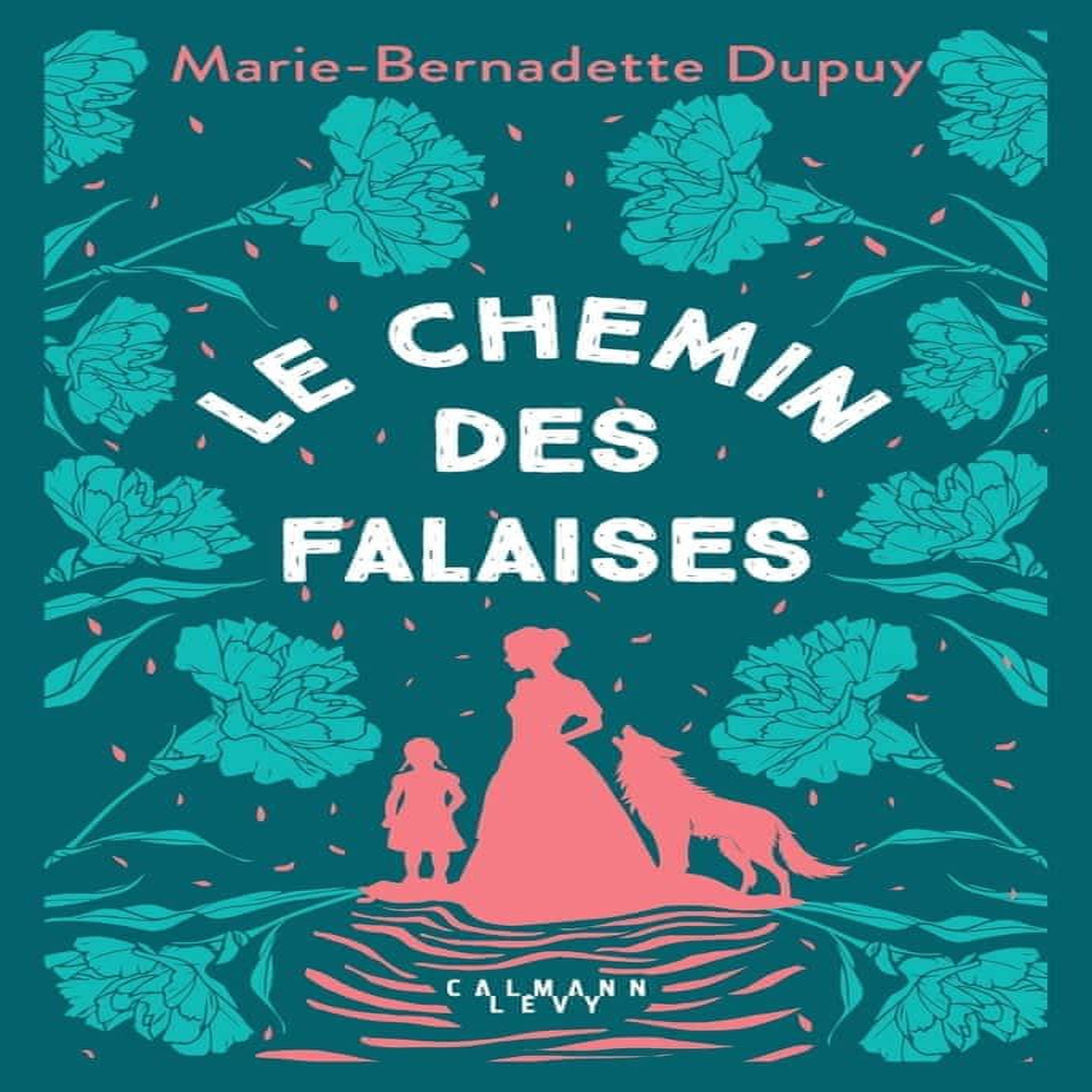 LE MOULIN DU LOUP TOME 2 : LE CHEMIN DES FALAISES, Dupuy Marie-Bernadette