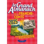 LE GRAND ALMANACH DE LA FRANCHE-COMTE. EDITION 2025, Clade Jean-Louis