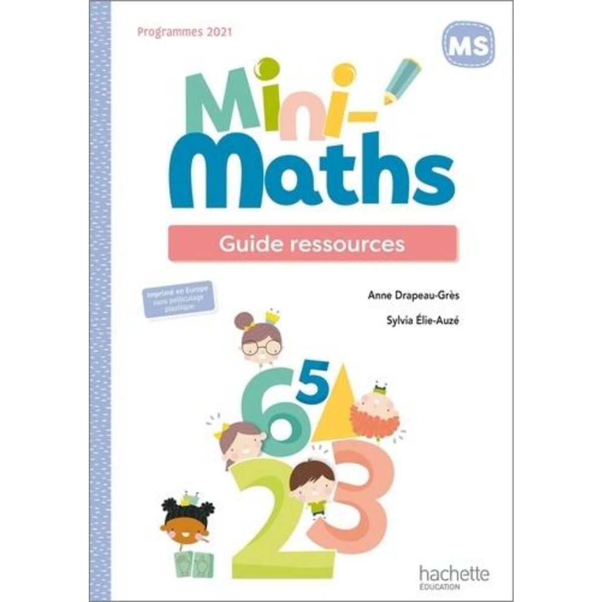 MINI-MATHS MS. GUIDE RESSOURCES, EDITION 2022, Drapeau-Grès Anne