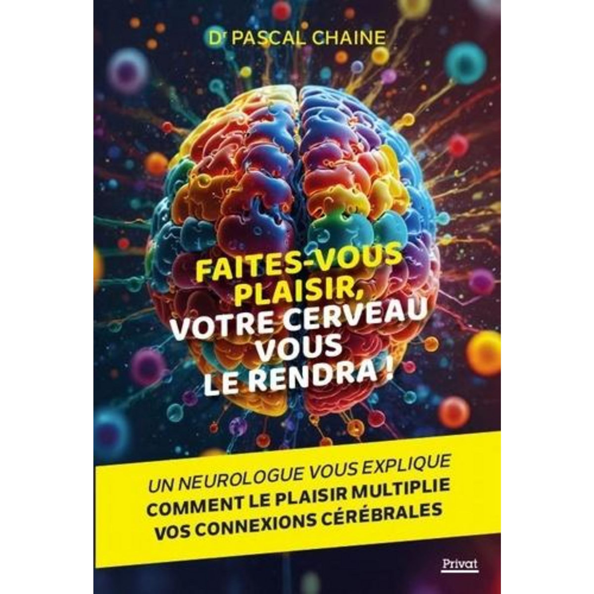 FAITES-VOUS PLAISIR, VOTRE CERVEAU VOUS LE RENDRA !, Chaine Pascal