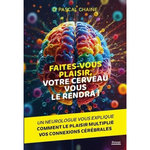 FAITES-VOUS PLAISIR, VOTRE CERVEAU VOUS LE RENDRA !, Chaine Pascal