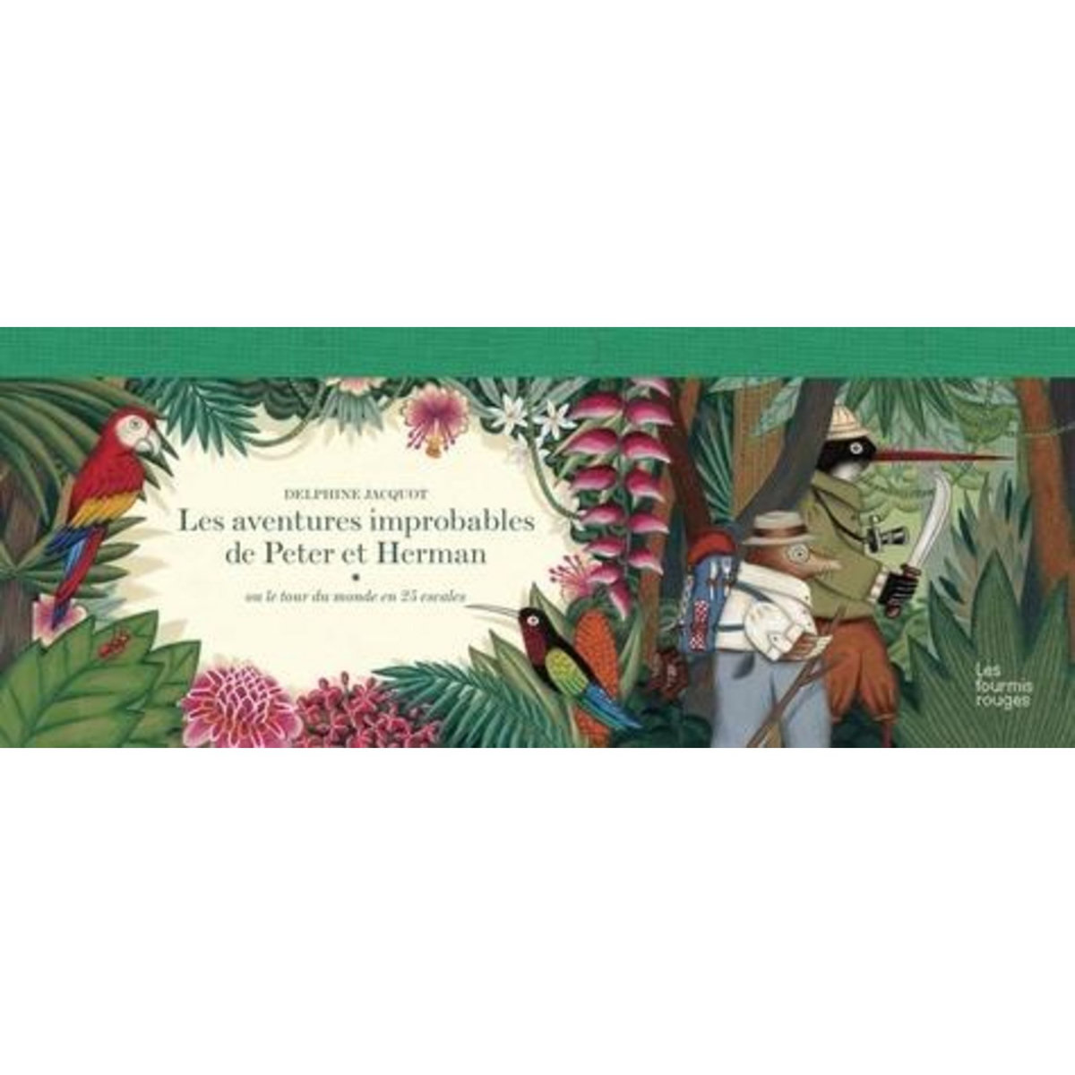 LES AVENTURES IMPROBABLES DE PETER ET HERMAN. OU LE TOUR DU MONDE EN 25 ESCALES, Jacquot Delphine