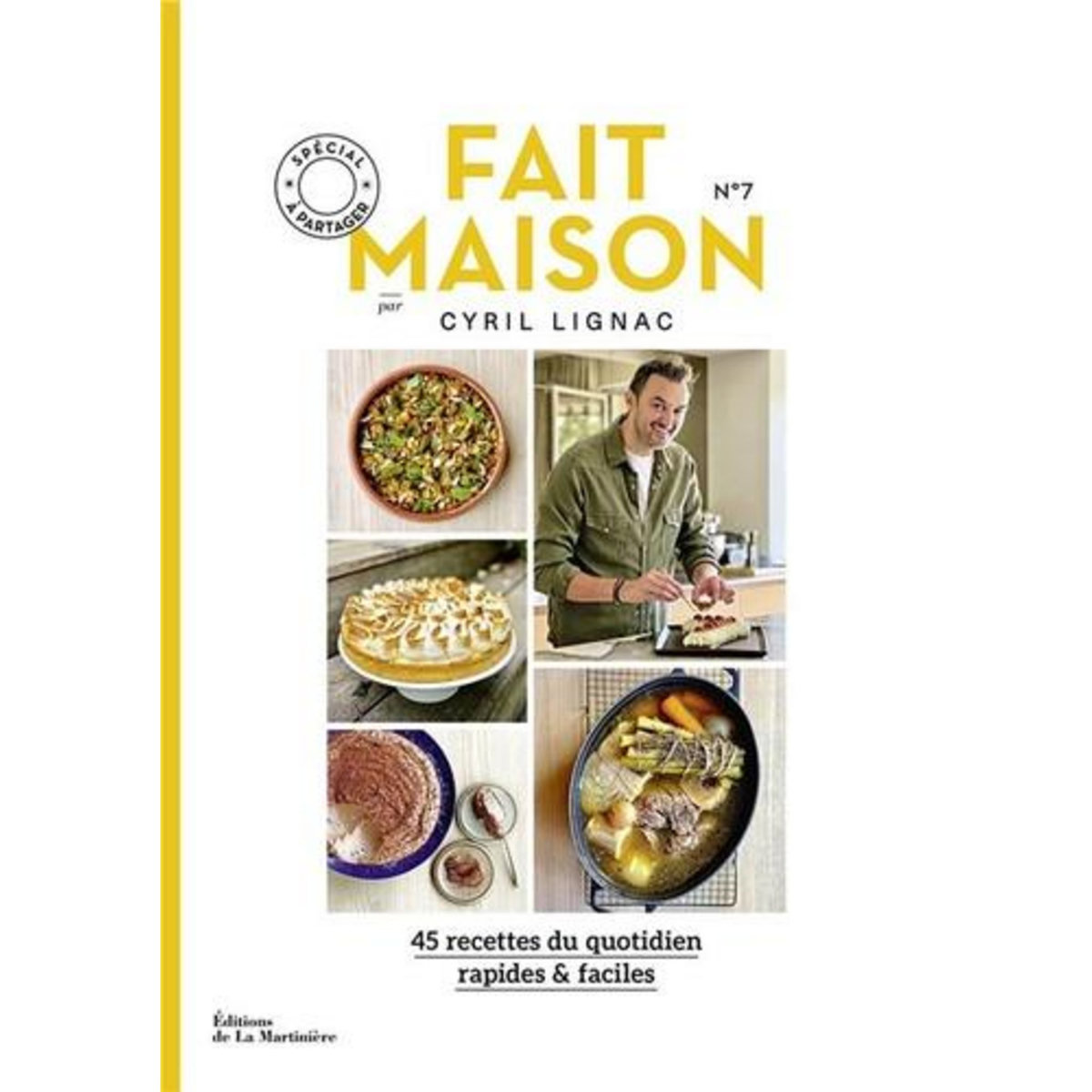 FAIT MAISON N° 7 SPECIAL A PARTAGER. 45 RECETTES RAPIDES & FACILES, Lignac Cyril