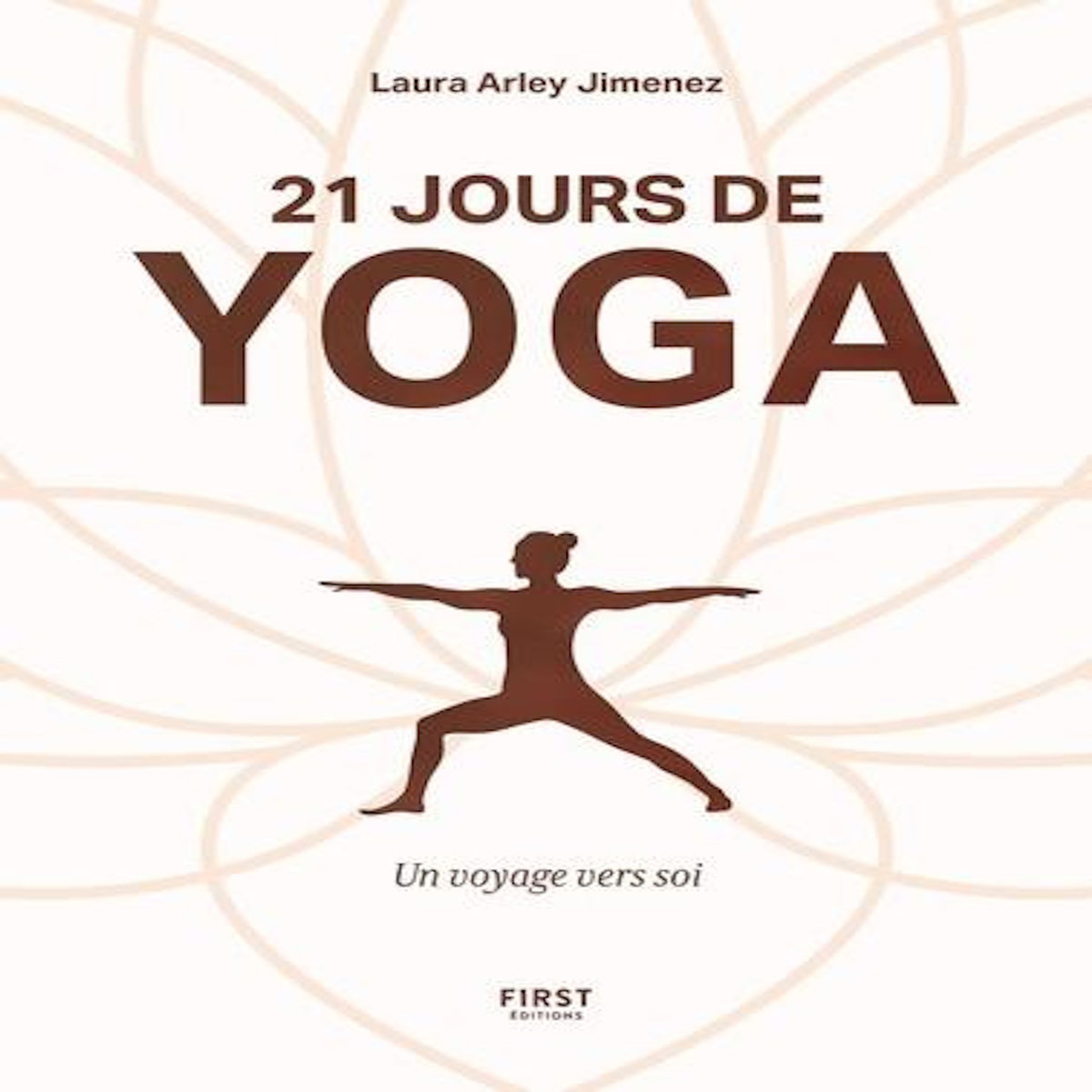 21 JOURS DE YOGA. UN VOYAGE VERS SOI, Arley Laura