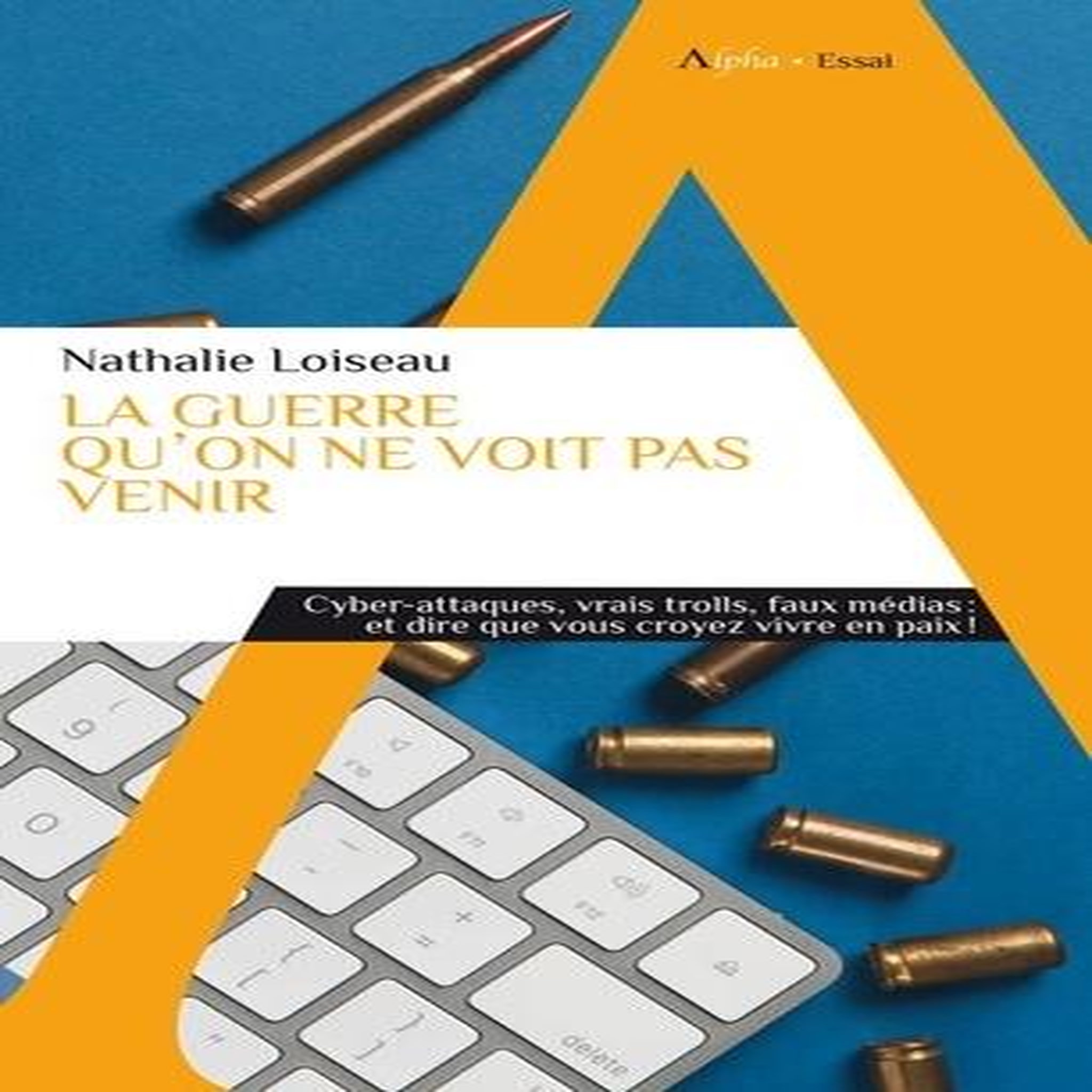 LA GUERRE QU'ON NE VOIT PAS VENIR, Loiseau Nathalie