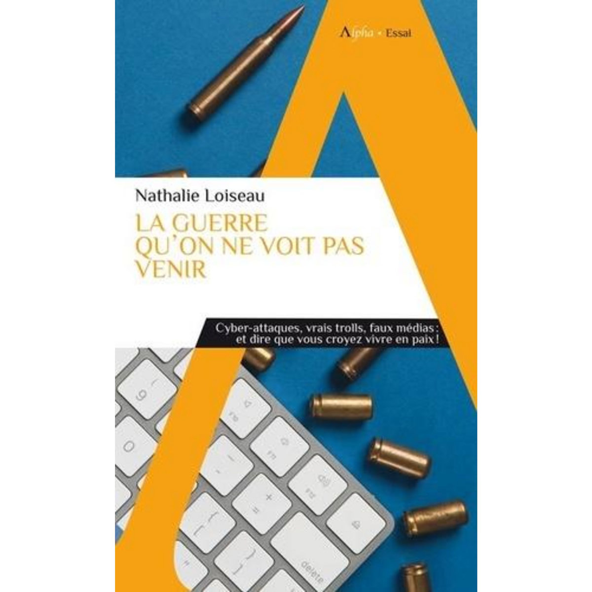 LA GUERRE QU'ON NE VOIT PAS VENIR, Loiseau Nathalie