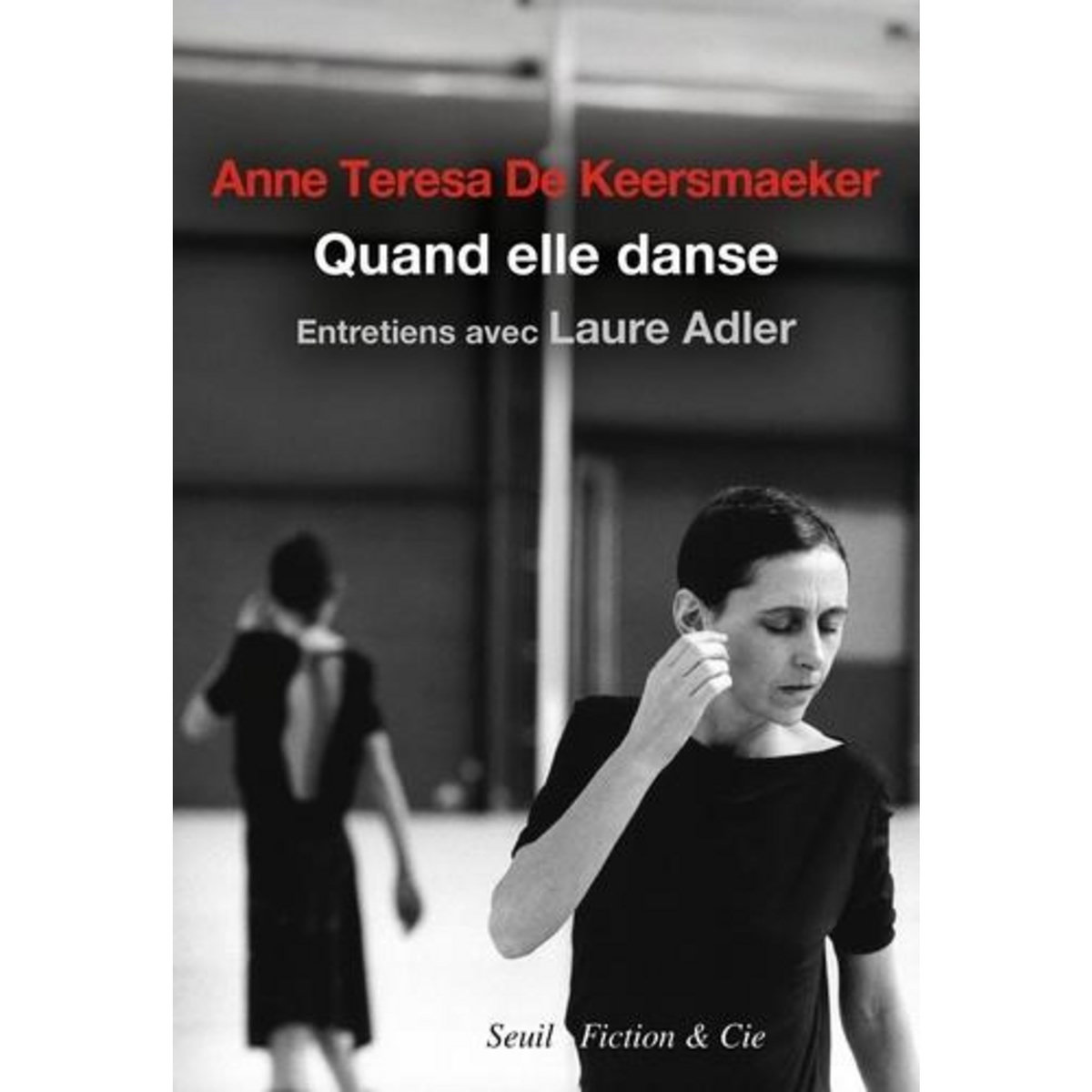 QUAND ELLE DANSE, De Keersmaeker Anne Teresa