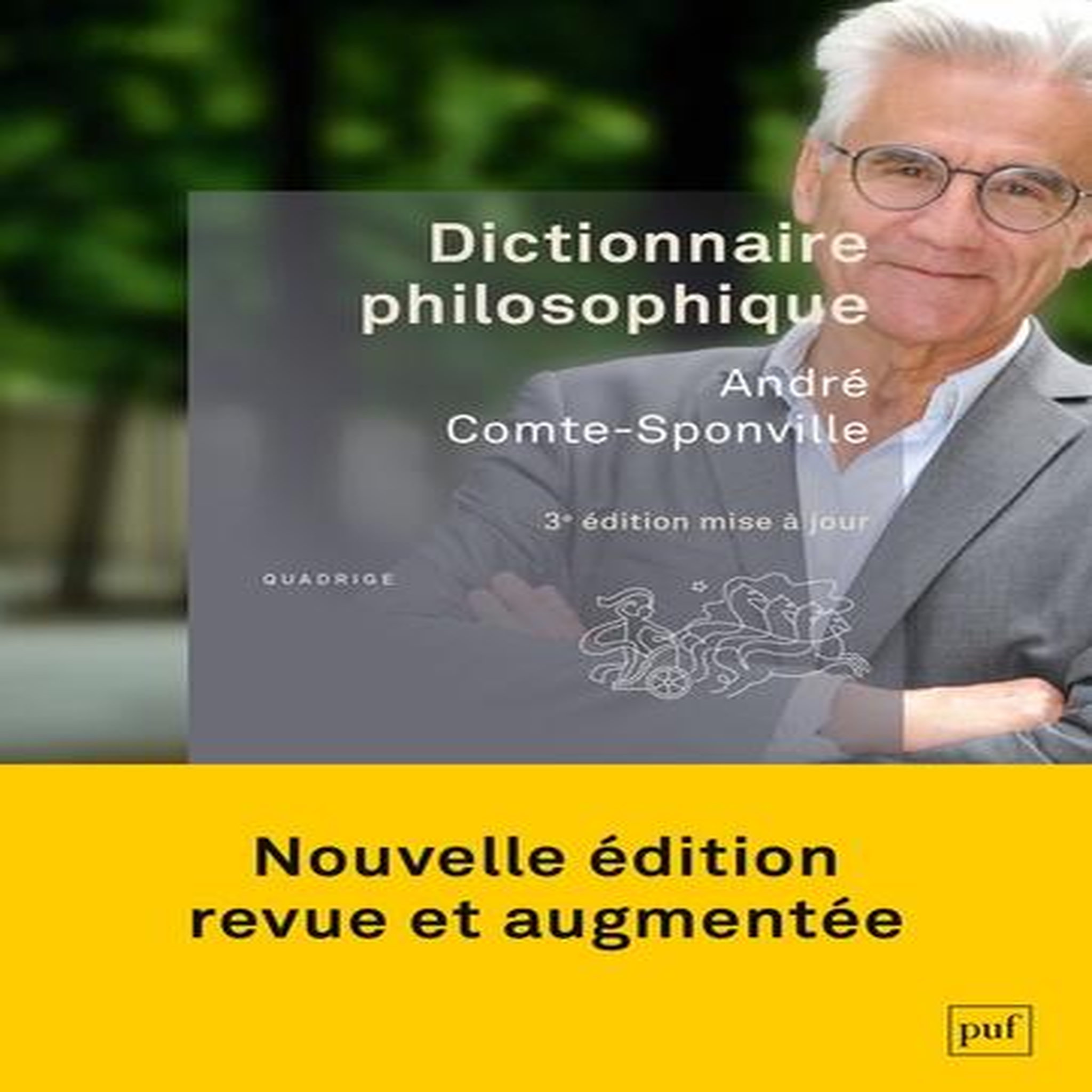 DICTIONNAIRE PHILOSOPHIQUE. 3E EDITION ACTUALISEE, Comte-Sponville André