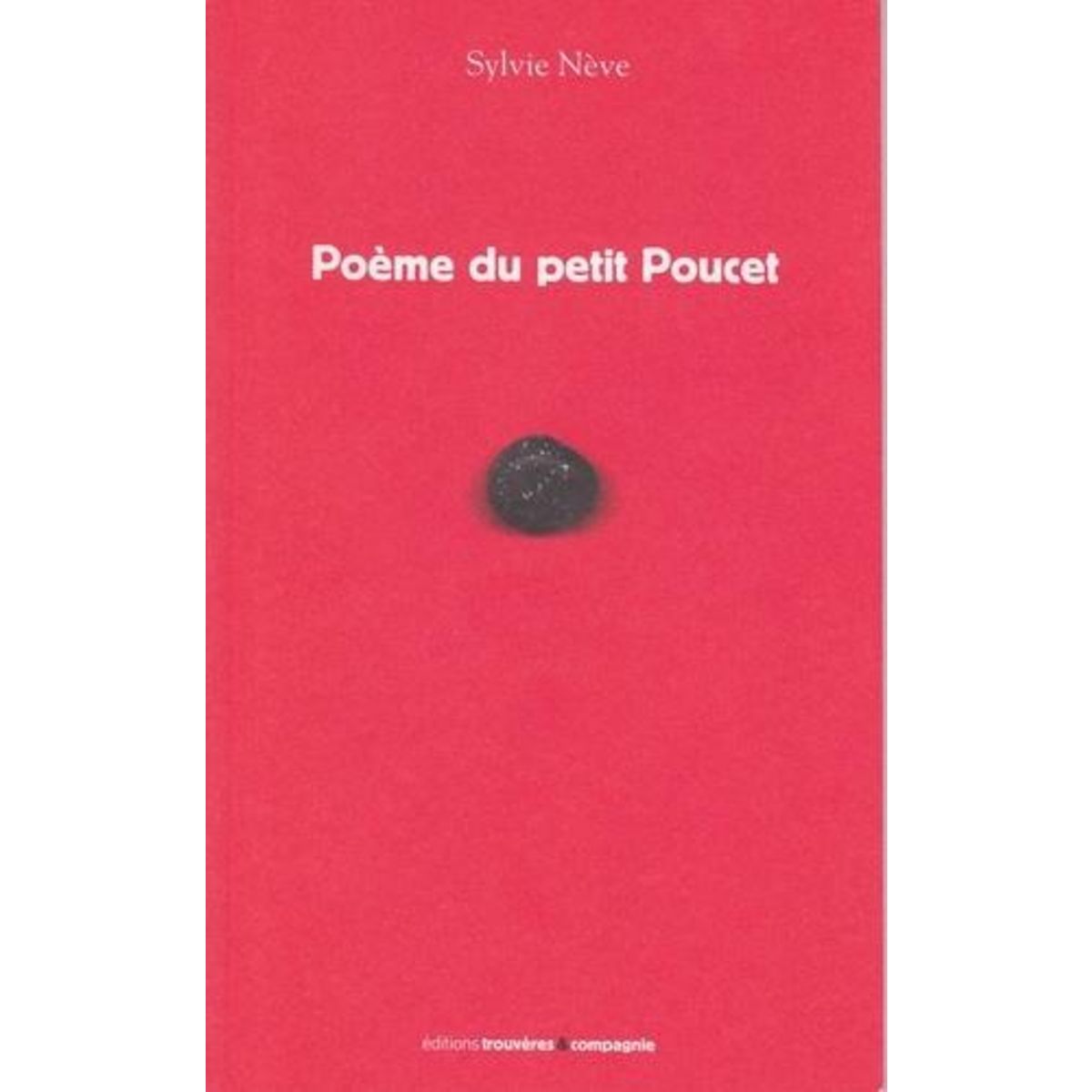 POEME DU PETIT POUCET, Nève Sylvie