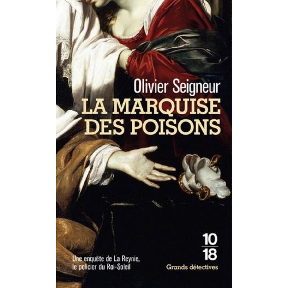 LA MARQUISE DES POISONS. LES ENQUETES DU POLICIER DU ROI-SOLEIL, Seigneur Olivier