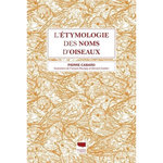 L'ETYMOLOGIE DES NOMS D'OISEAUX. EDITION REVUE ET AUGMENTEE, Cabard Pierre