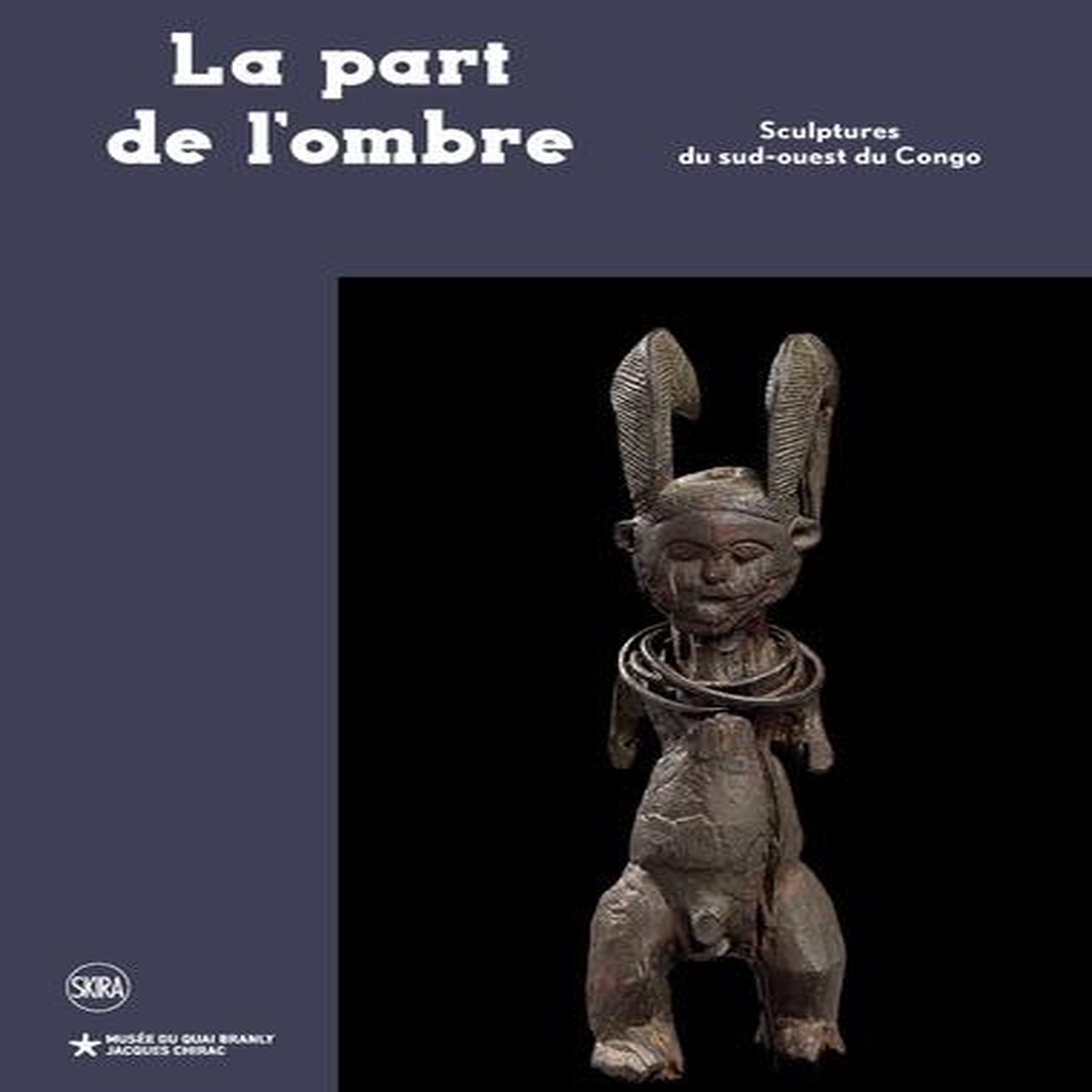 LA PART DE L'OMBRE. SCULPTURES DU SUD-OUEST DU CONGO, Volper Julien