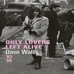 ONLY LOVERS LEFT ALIVE, Wallis Dave