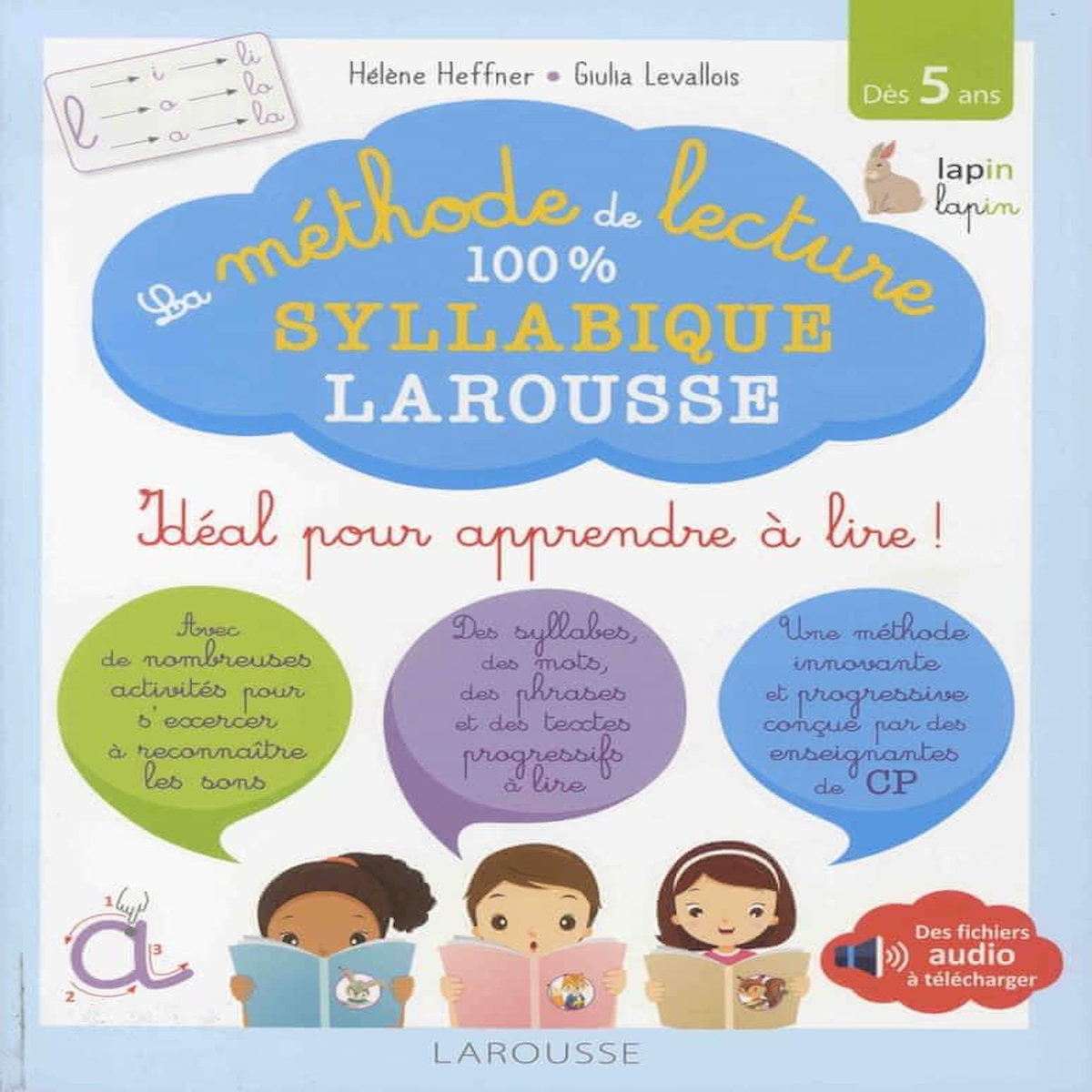 LA METHODE DE LECTURE 100 % SYLLABIQUE LAROUSSE. IDEAL POUR APPRENDRE A LIRE ! DES 5 ANS, Heffner Hélène