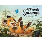 LE MONDE SAUVAGE : LE RENARD ROUX, Bauduret Sylvain