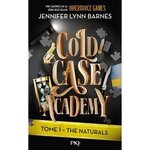 COLD CASE ACADEMY TOME 1 : THE NATURALS, Barnes Jennifer Lynn