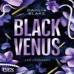 LES LEGENDES : BLACK VENUS, Blake Dahlia