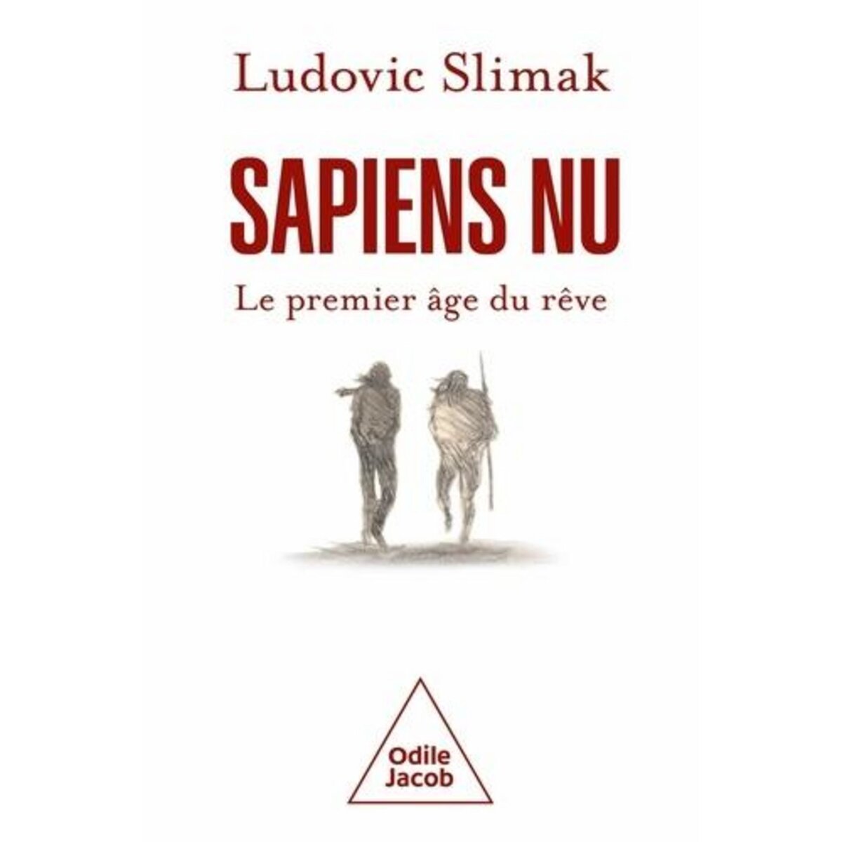 SAPIENS NU. LE PREMIER AGE DU REVE, Slimak Ludovic
