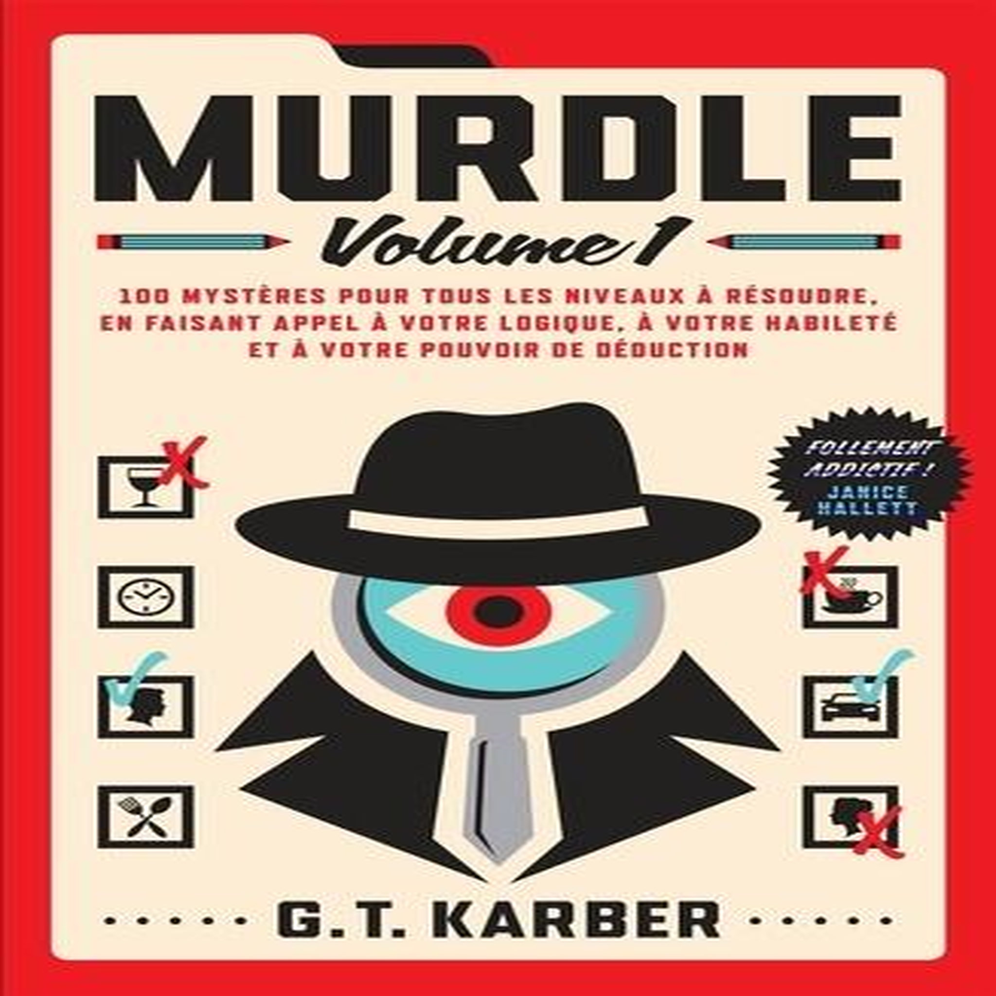 MURDLE. VOLUME 1, 100 MYSTERES POUR TOUS LES NIVEAUX A RESOUDRE, Karber G. T.