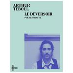 LE DEVERSOIR. POEMES MINUTE, Teboul Arthur