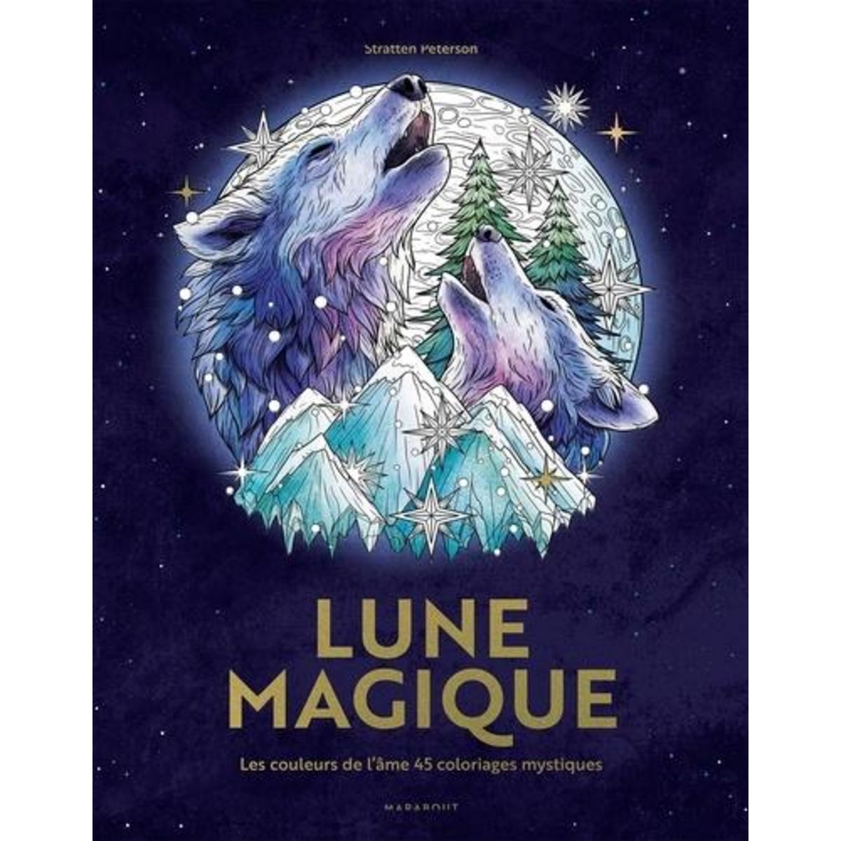 LUNE MAGIQUE. LES COULEURS DE L'AME, 45 COLORIAGES MYSTIQUES, Petterson Stratten