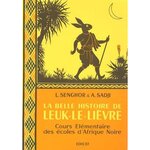 LA BELLE HISTOIRE DE LEUK-LE-LIEVRE. COURS ELEMENTAIRE DES ECOLES D'AFRIQUE NOIRE, Senghor Léopold Sédar