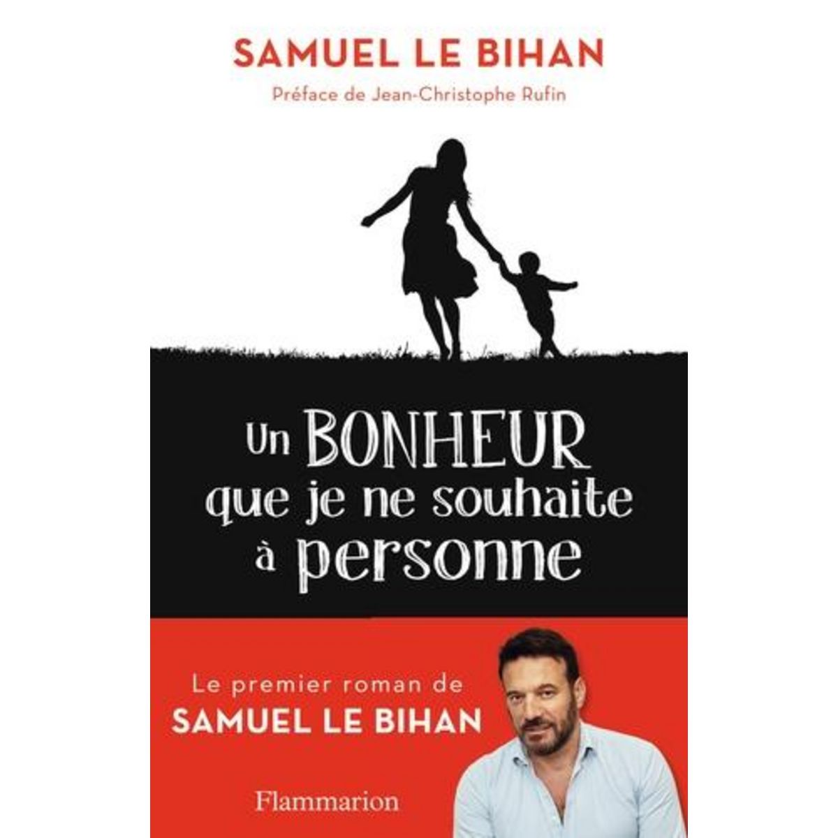 UN BONHEUR QUE JE NE SOUHAITE A PERSONNE, Le Bihan Samuel
