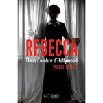 REBECCA. DANS L'OMBRE D'HOLLYWOOD, Moatti Michel