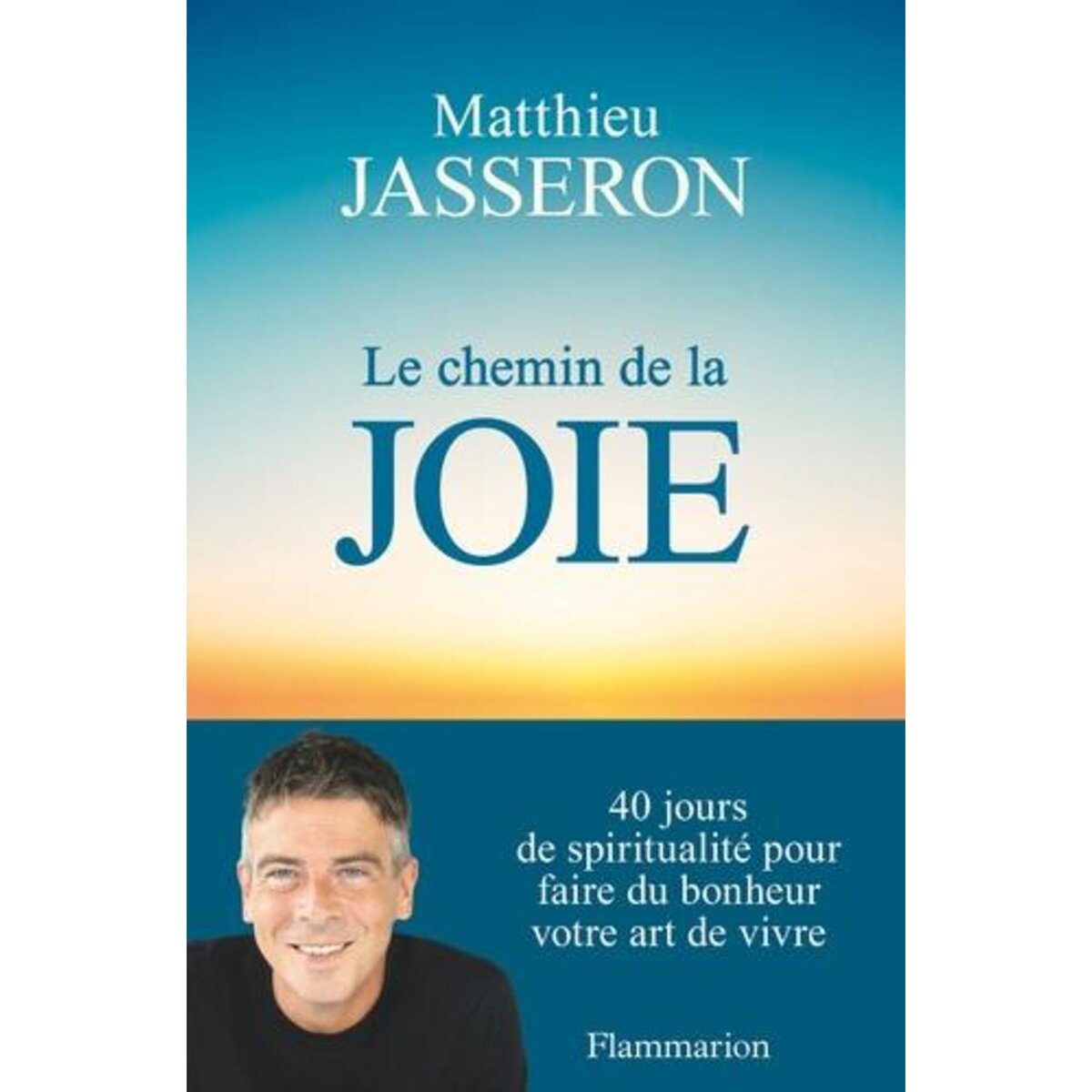 LE CHEMIN DE LA JOIE, Jasseron Matthieu