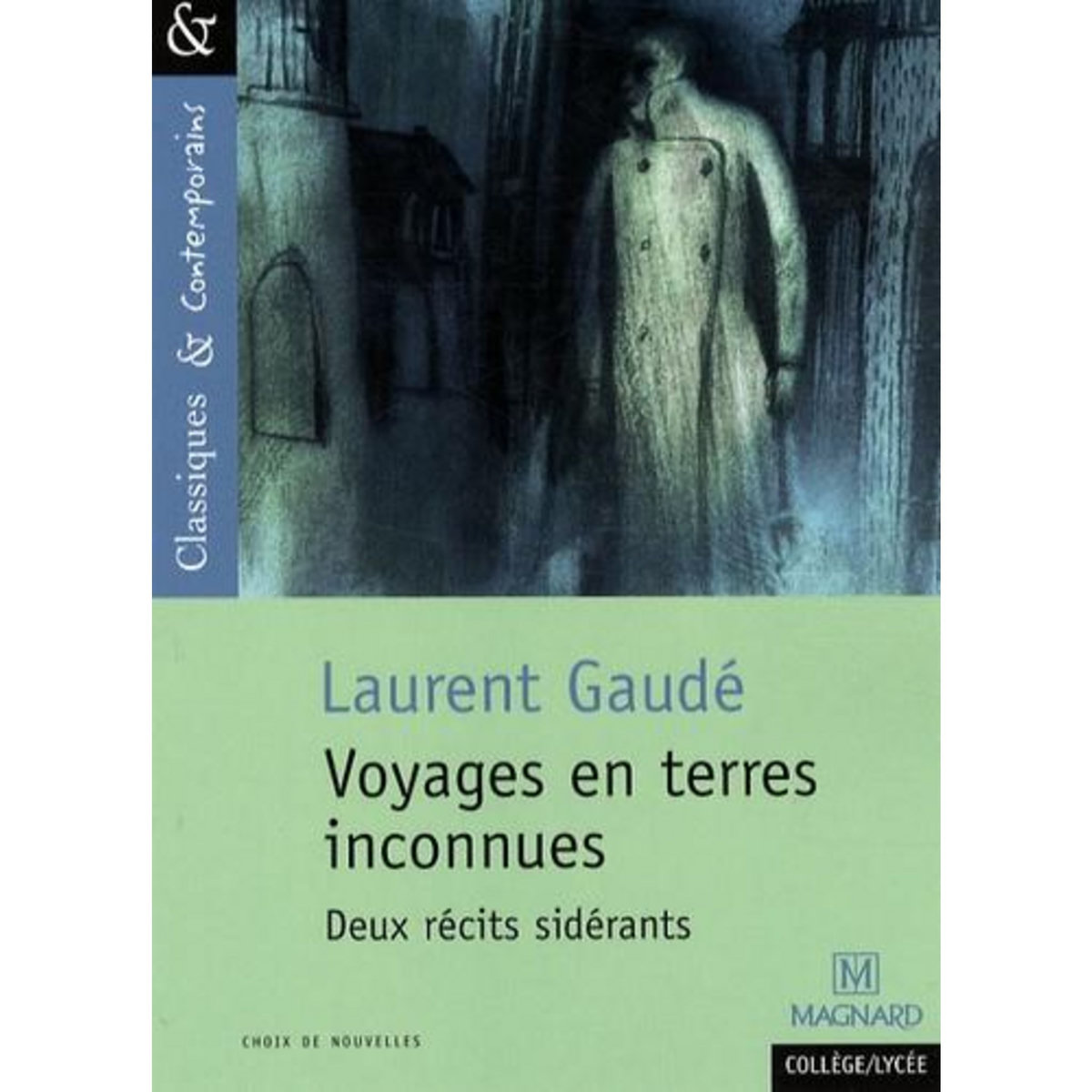 VOYAGES EN TERRES INCONNUES. DEUX RECITS SIDERANTS, Gaudé Laurent