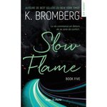 DRIVEN TOME 5 : SLOW FLAME, Bromberg K.
