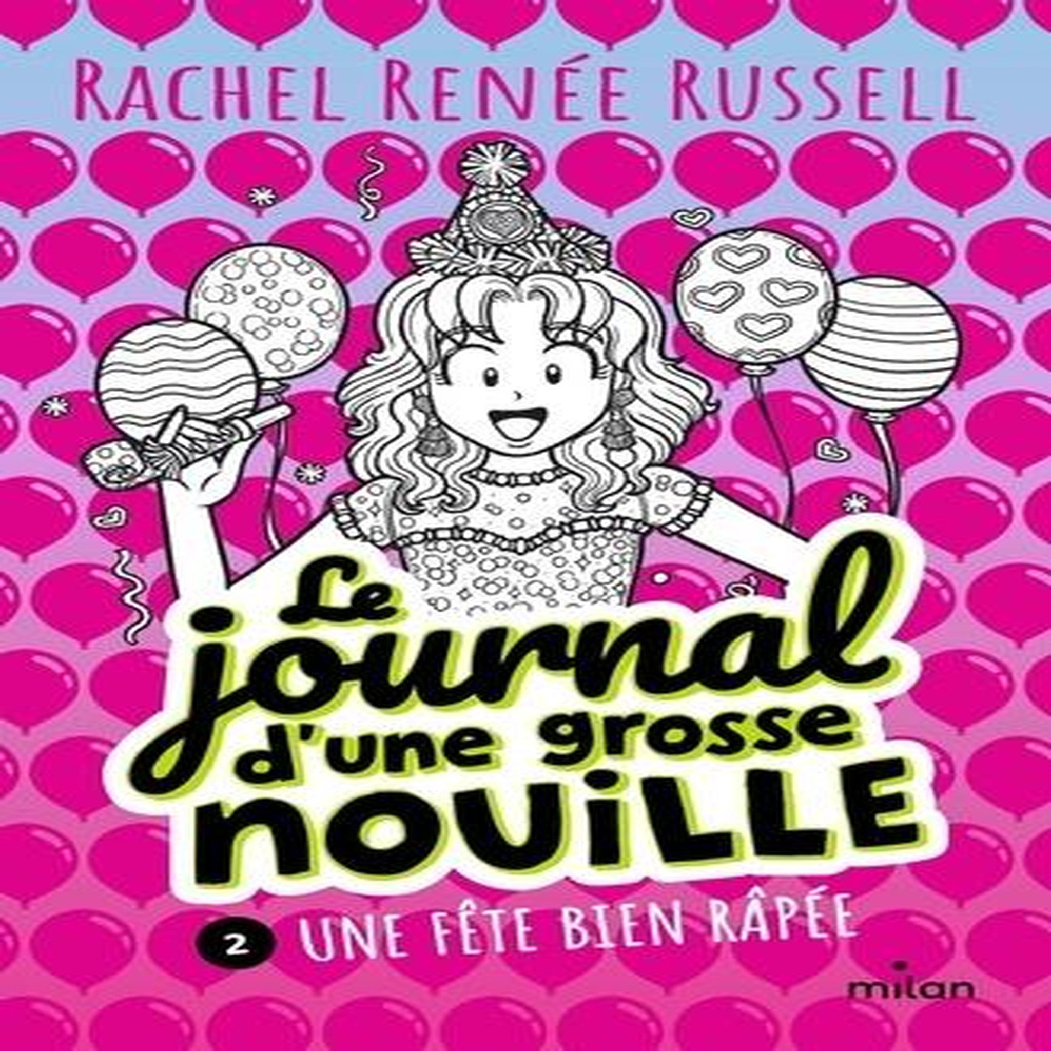 LE JOURNAL D'UNE GROSSE NOUILLE TOME 2 : UNE FETE BIEN RAPEE, Russell Rachel Renée