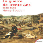LA GUERRE DE TRENTE ANS. 1618-1648, Bogdan Henry