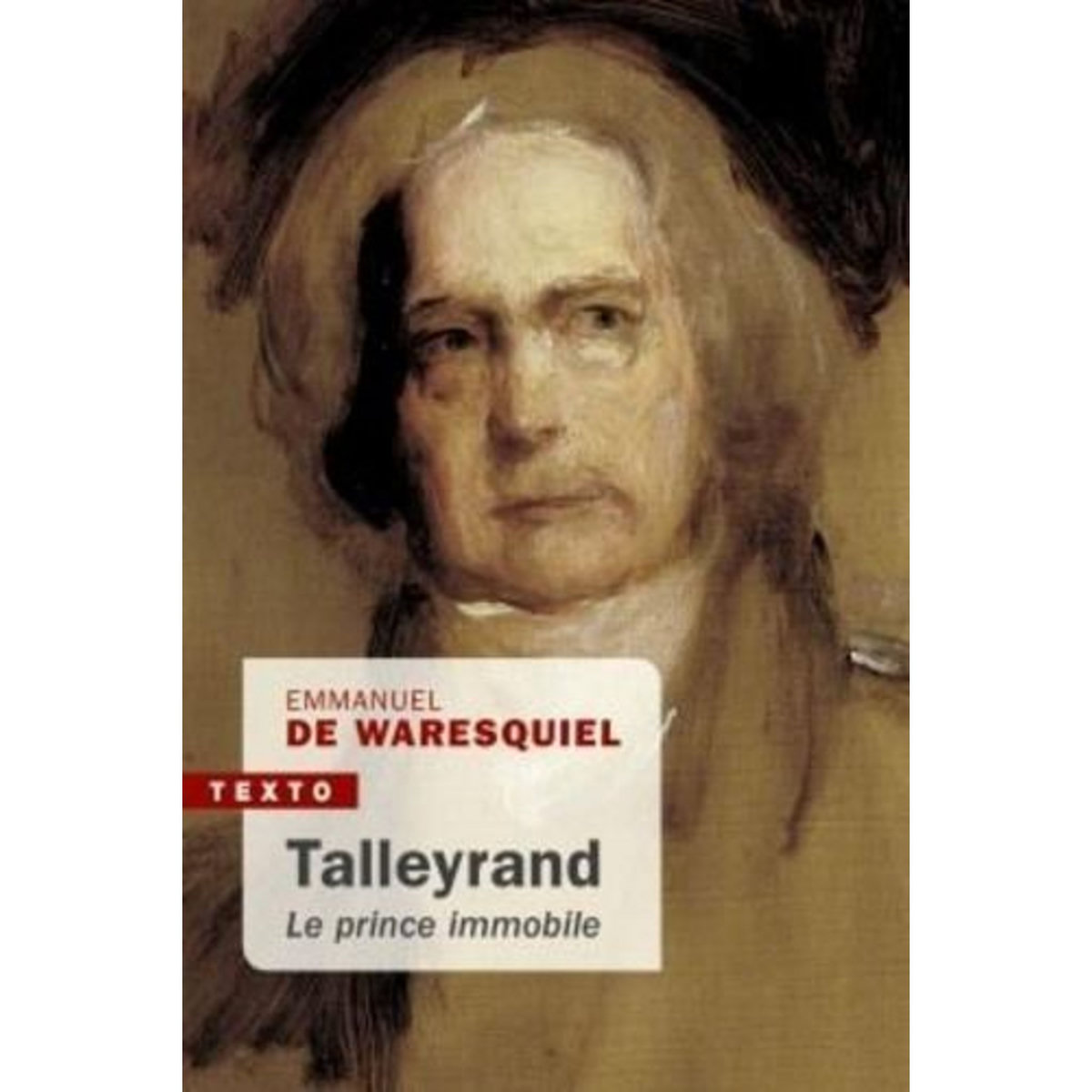 TALLEYRAND, LE PRINCE IMMOBILE. EDITION REVUE ET AUGMENTEE, Waresquiel Emmanuel de