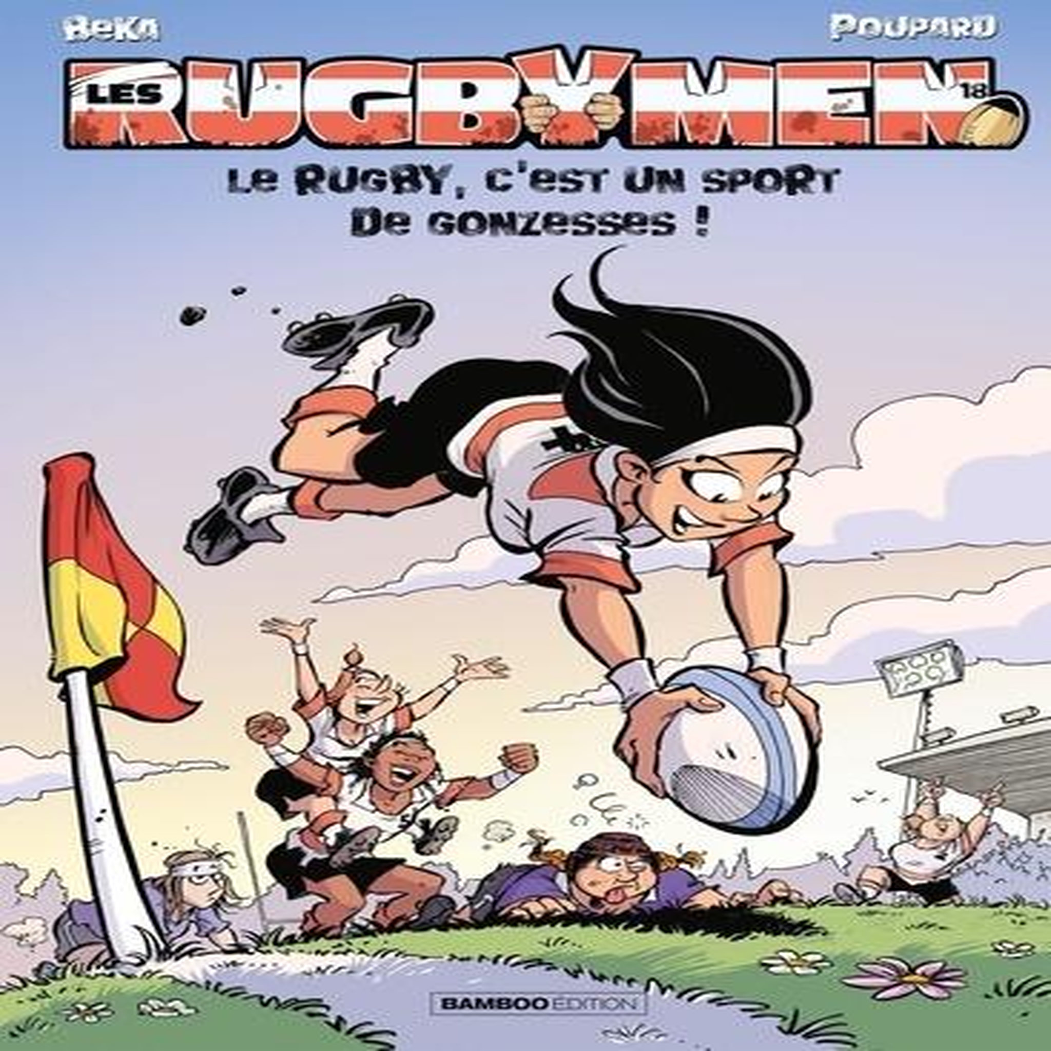 LES RUGBYMEN TOME 18 : LE RUGBY, C'EST UN SPORT DE GONZESSES !, BeKa