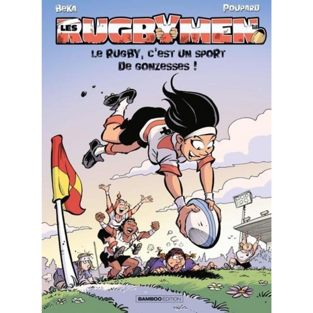 LES RUGBYMEN TOME 18 : LE RUGBY, C'EST UN SPORT DE GONZESSES !, BeKa