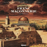 L'EPOPEE DE LA FRANC-MACONNERIE TOME 12 : LES SOEURS DE LA FRATERNITE, Convard Didier
