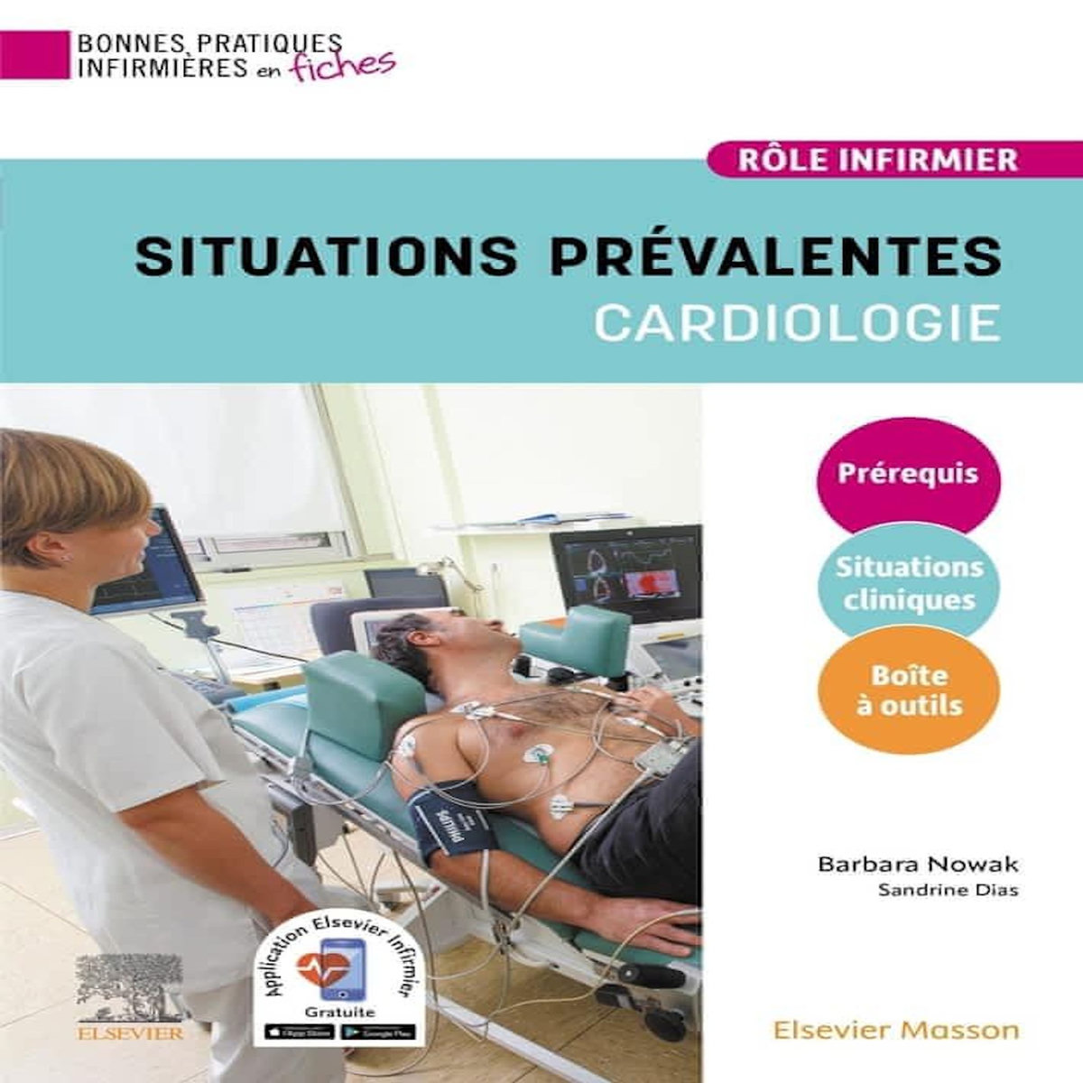 SITUATIONS PREVALENTES CARDIOLOGIE. BIEN DEBUTER, 2E EDITION, Nowak Barbara
