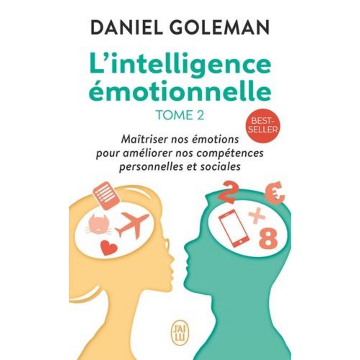 L'INTELLIGENCE EMOTIONNELLE. TOME 2, Goleman Daniel