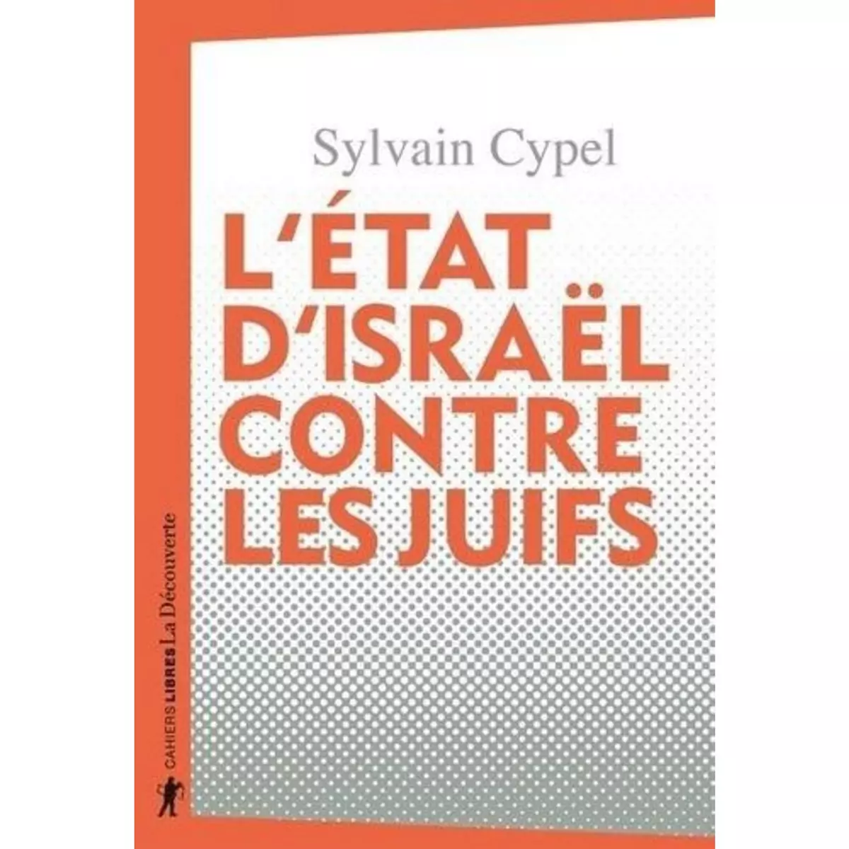  L'ETAT D'ISRAEL CONTRE LES JUIFS, Cypel Sylvain