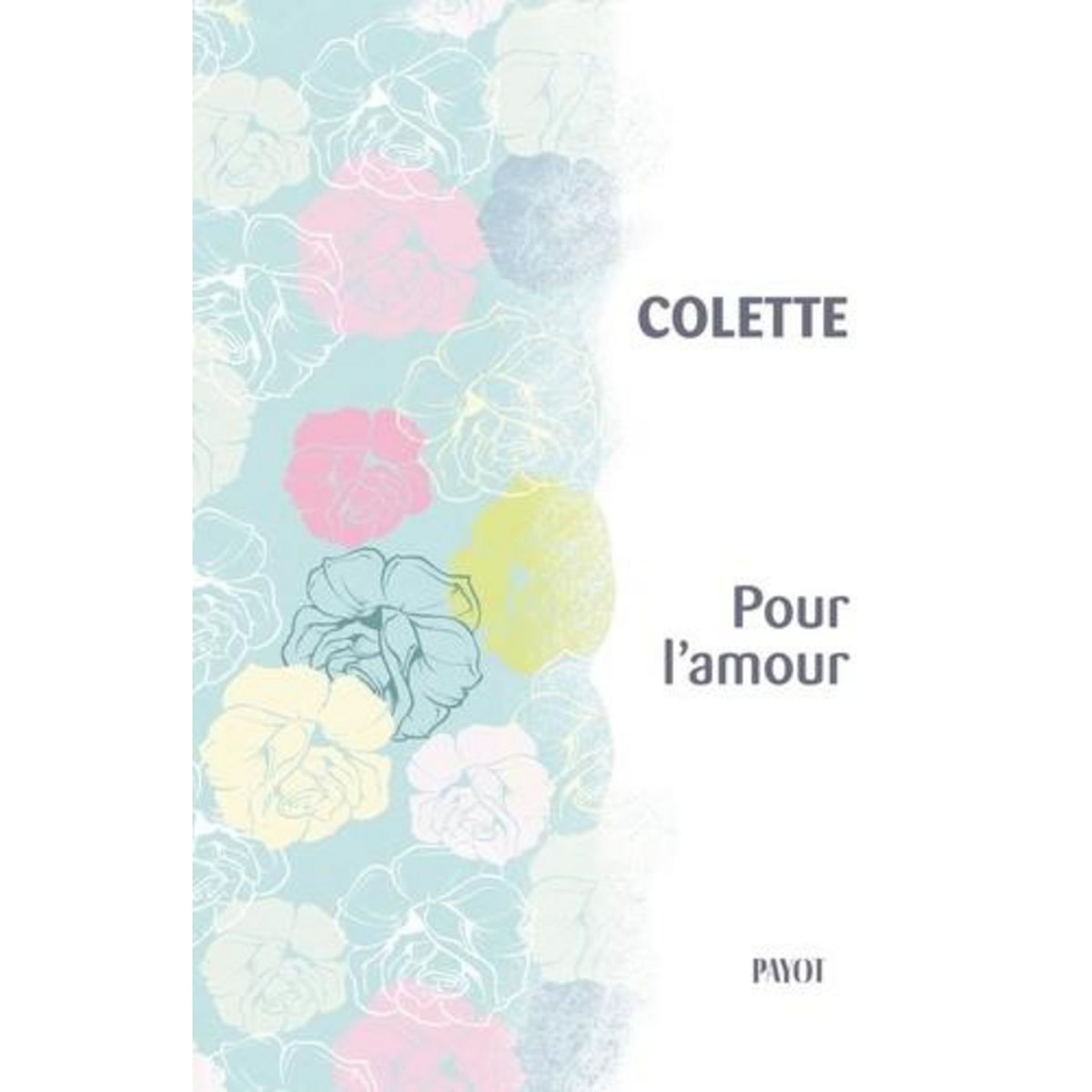 POUR L'AMOUR, Colette