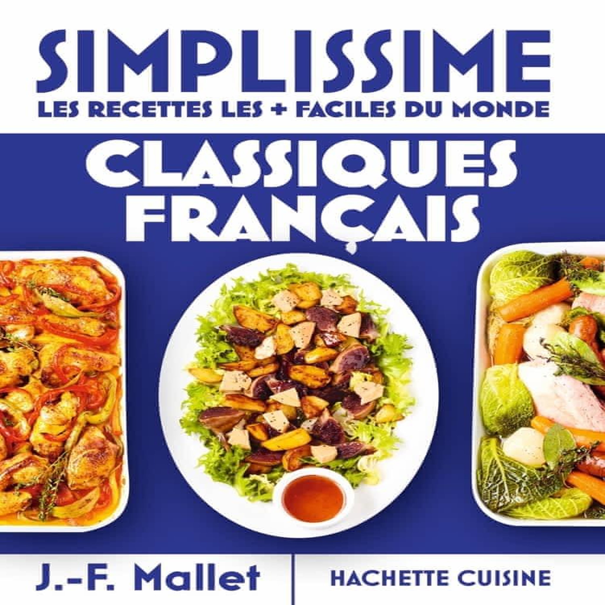CLASSIQUES FRANCAIS. LES RECETTES LES + FACILES DU MONDE, Mallet Jean-François