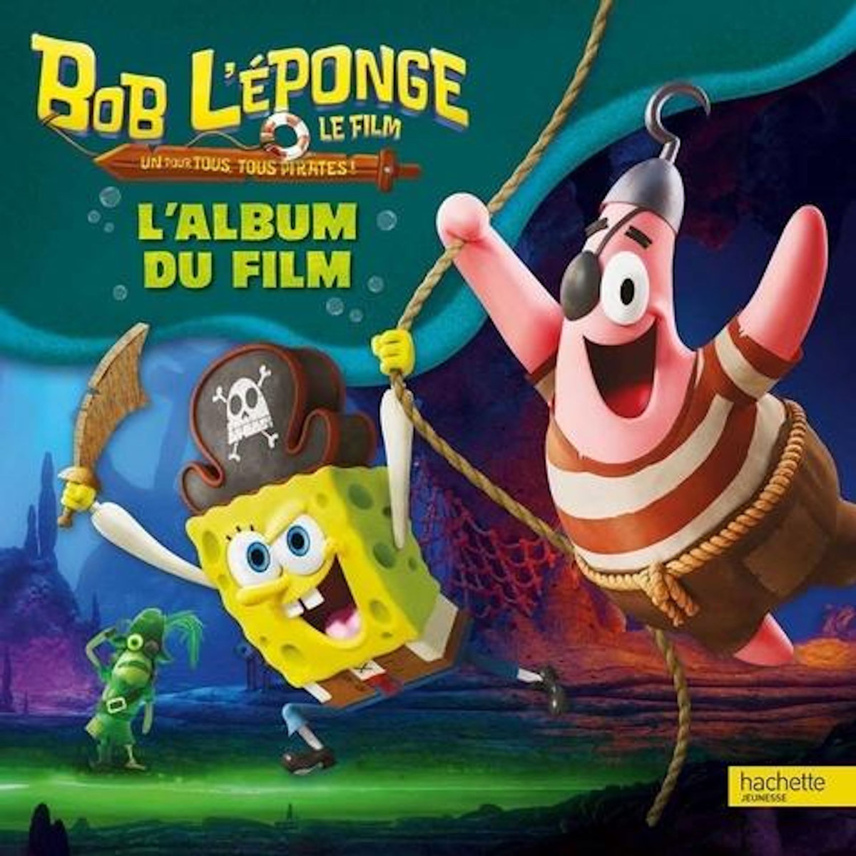 BOB L'EPONGE, LE FILM - UN POUR TOUS, TOUS PIRATES ! : L'ALBUM DU FILM, Nickelodeon