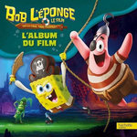 BOB L'EPONGE, LE FILM - UN POUR TOUS, TOUS PIRATES ! : L'ALBUM DU FILM, Nickelodeon