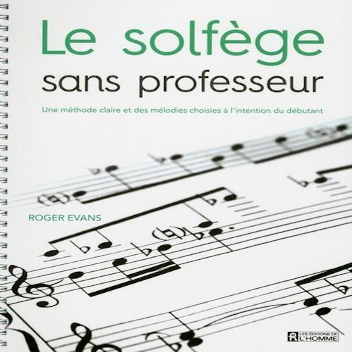 LE SOLFEGE SANS PROFESSEUR. UNE METHODE CLAIRE ET DES MELODIES CHOISIES A L'INTENTION DU DEBUTANT, Evans Roger