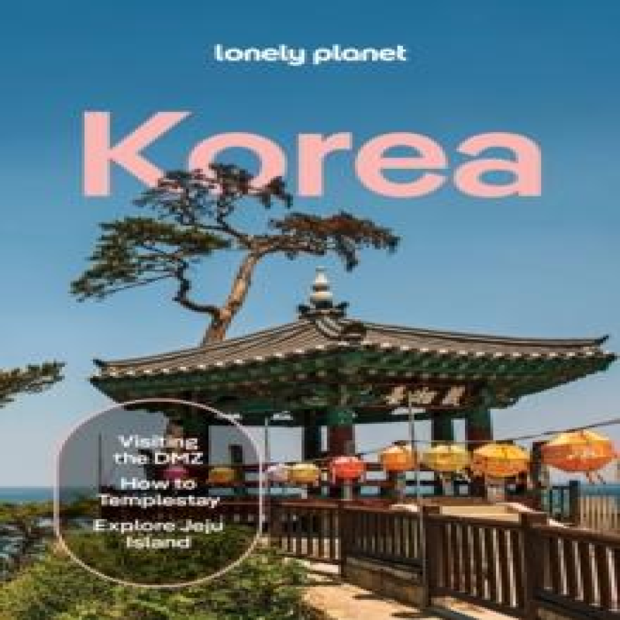 LIVRES Lonely Planet Korea : Plan the Trip of a Lifetime Detailed Itineraries & Maps Insider Tips Covers Seoul, Gangwon-do, Gyeongsang-do, Jeolla-do, Jeju-do, North Korea and more