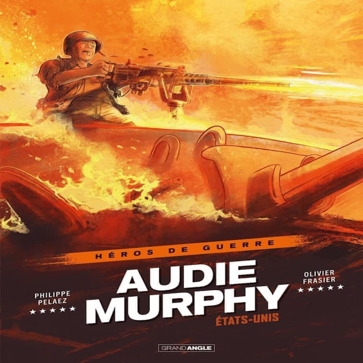 HEROS DE GUERRE : AUDIE MURPHY. ETATS-UNIS, Pelaez Philippe