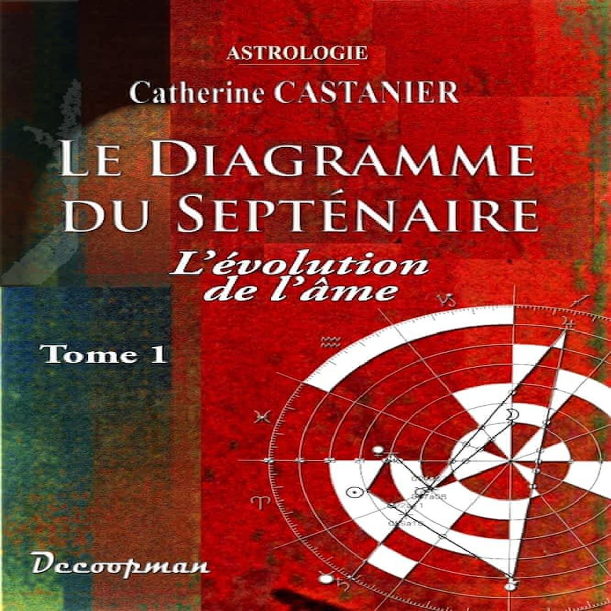 LE DIAGRAMME DU SEPTENAIRE. TOME 1, L'EVOLUTION DE L'AME, Castanier Catherine