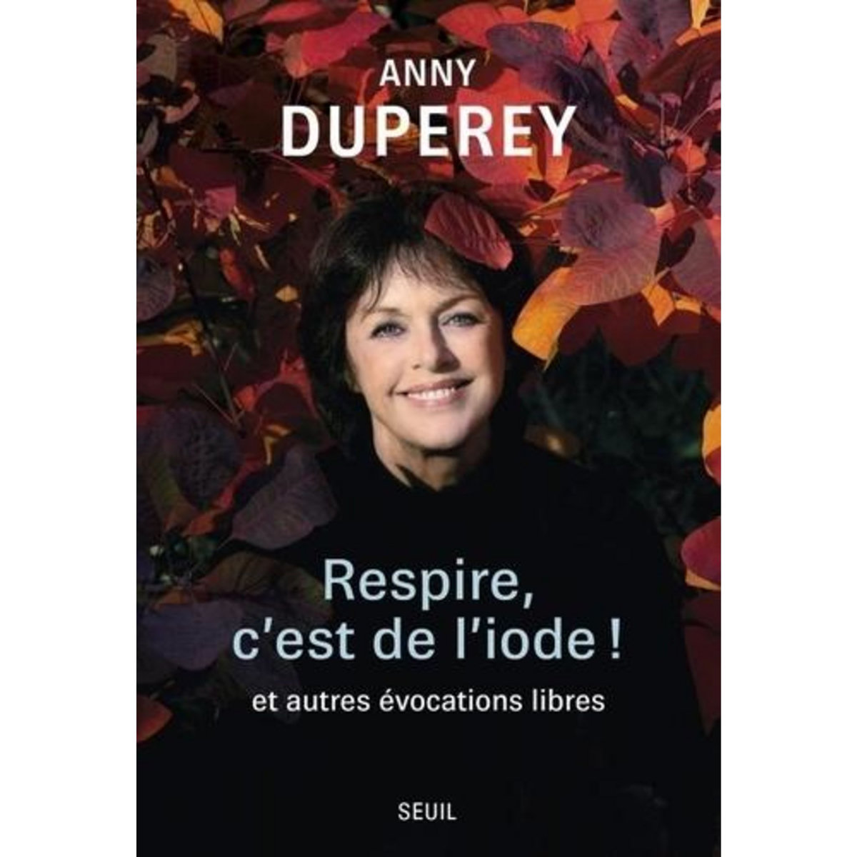 RESPIRE, C'EST DE L'IODE ! ET AUTRES EVOCATIONS LIBRES, Duperey Anny